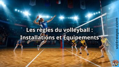 Les règles du volleyball : Installations et Équipements
