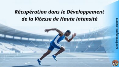 Récupération dans le Développement de la Vitesse de Haute Intensité