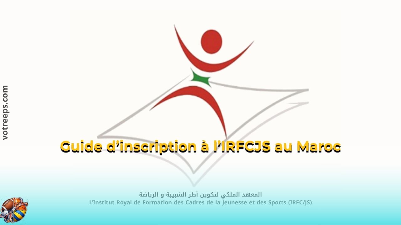Guide d’inscription à l’IRFCJS au Maroc
