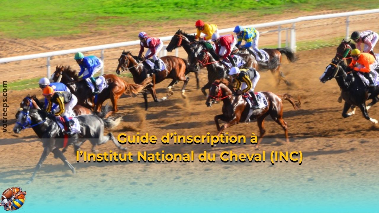 Guide d’inscription à l’Institut National du Cheval (INC)