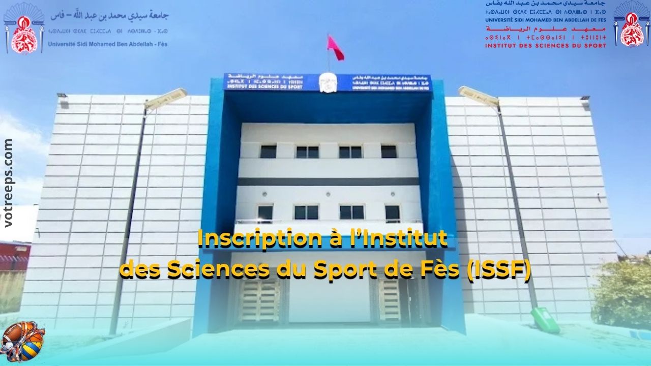 Inscription à l’Institut des Sciences du Sport de Fès (ISSF)